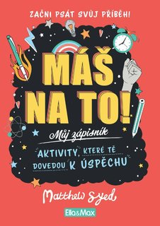 MÁŠ NA TO! – Motivačný zápisník pre chlapcov a dievčatá-1